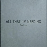 All That I'm Needing - Single - FeeLee
