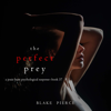 The Perfect Prey (A Jessie Hunt Psychological Suspense Thriller—Book Thirty-Seven) - Blake Pierce