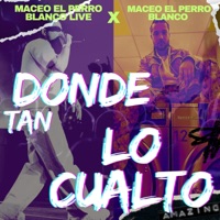 donde tan lo cualto (live) - Single - maceo el perro blanco live & Maceo El Perro Blanco