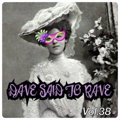 Dave Said To Rave, Vol. 38