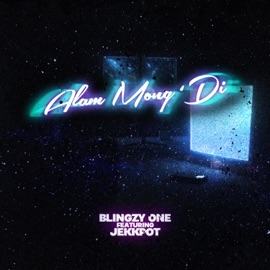 Alam Mong Di (feat. Jekkpot) Blingzy One