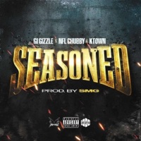 Seasoned - Single - GI Gizzle, NFL Chubby & Ktown