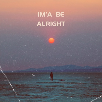 I'ma Be Alright - Single