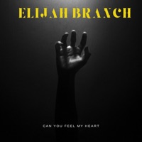 Can You Feel My Heart (Elijah's Version) - Single - Elijah Branch