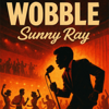 Sunny Ray - Wobble  artwork