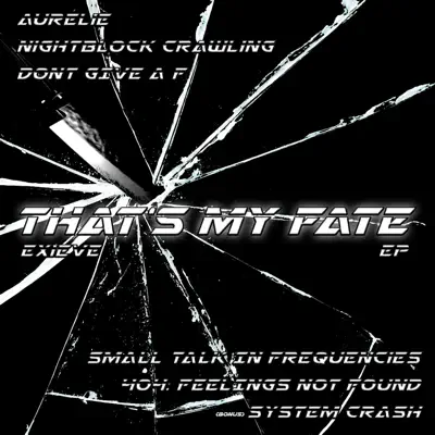 Listen to That's My Fate - EP by Exieve