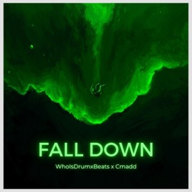 Fall Down WhoIsDrumxBeats & Cmadd