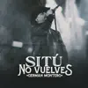 Germán Montero - Si Tu No Vuelves