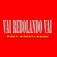 Vai Rebolando Vai (feat. Mc Pelé Da V.A) - Single - Mc Joan Jf