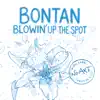 Bontan - Blowin' Up The Spot