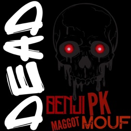 Dead (feat. Benji PK) Maggot Mouf