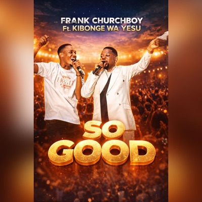 SO GOOD (feat. Kibonge Wa Yesu) - Single