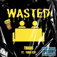 WASTED (feat. Yung Flip) - Single - Trag!c