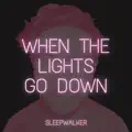 When the Lights Go Down