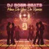 DJ BoerBeats - How Do You Do (Remix)