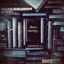 Above Average Skee, m1L & Alias Molombo