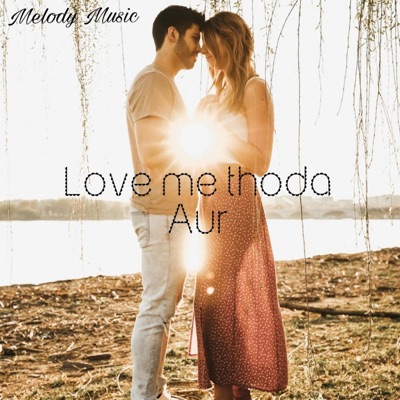 Melody Music - Love me thoda Aur