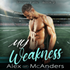My Weakness: Sports Romance - Alex (MF) McAnders