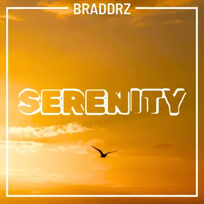 Listen to Serenity - Single by Braddrz