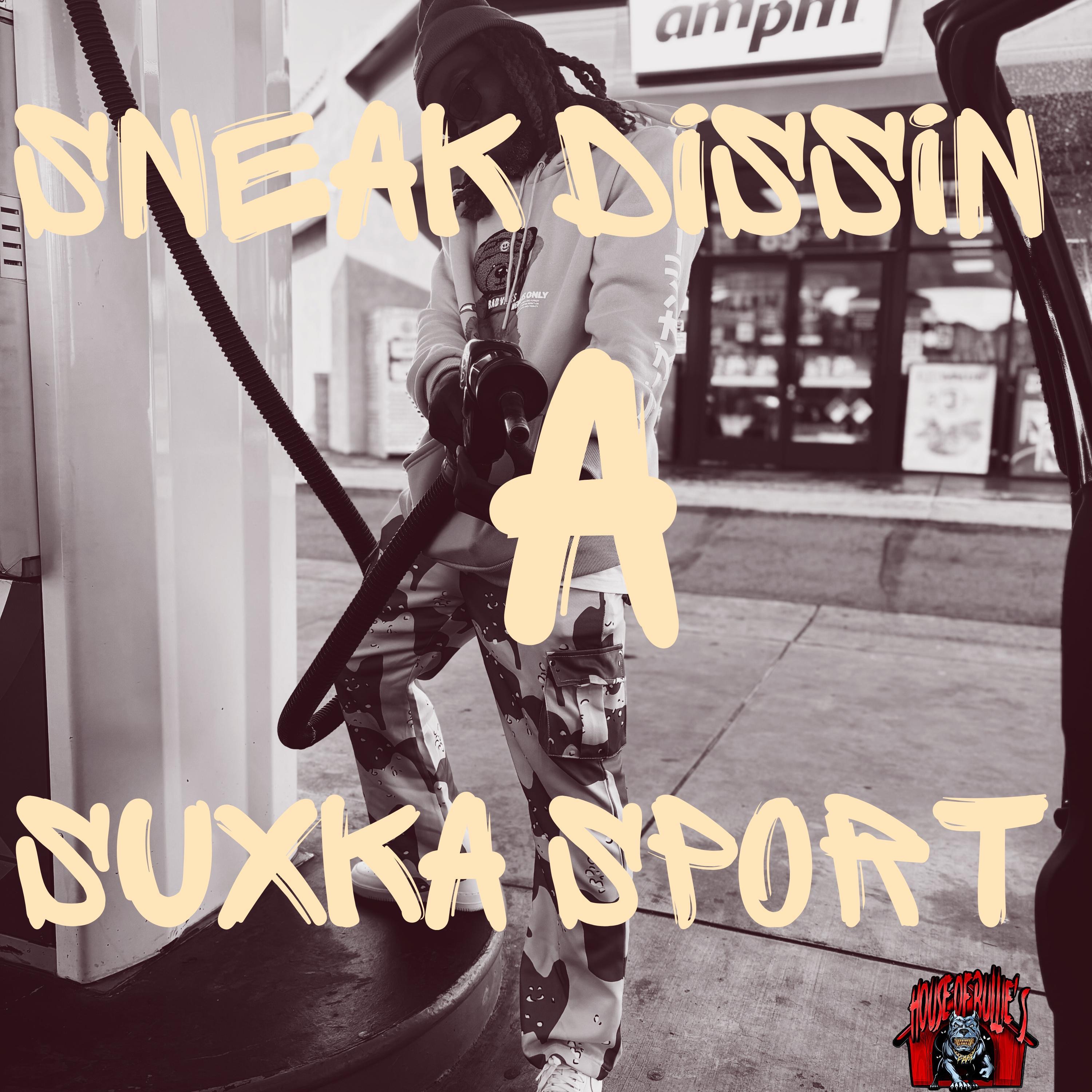 Sneak Dissin A Suxka Sport