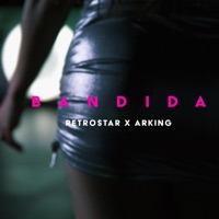 Bandida (feat. Retrostar) - Single - Arking La Voz Fenomenal