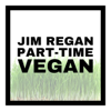 Jim Regan Part-Time Vegan - Jaye Bullock, Olivia Ashley, Jon Berahya, Melissa Dunn, Gabriel B. & Stephanie Yu