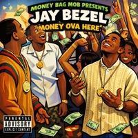 Money Ova Here - Single - Jay Bezel