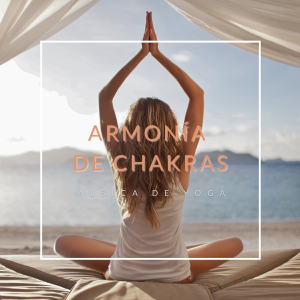 Armonía de Chakras: Música De Yoga Para La Relajación