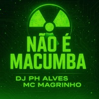 Não É Macumba - Single - DJ PH Alves & Mc Magrinho