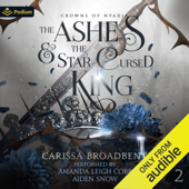 The Ashes and the Star-Cursed King: Crowns of Nyaxia, Book 2 (Unabridged) - Carissa Broadbent Cover Art