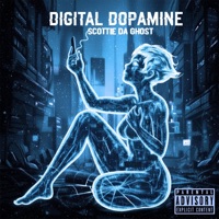 DigitalDopamine (feat. SkinnyDRAG) - Single - Scottie Da Ghost
