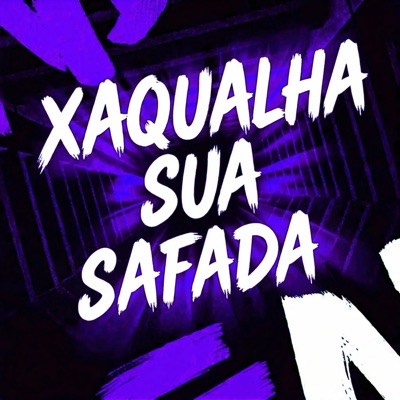 Xaqualha Sua Safada (feat. dj garfield prod) - Single