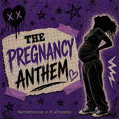 The Pregnancy Anthem