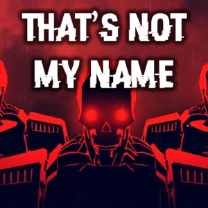 That's Not My Name (Automaton Marching Song) - Single