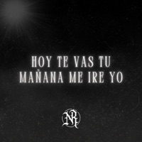 Hoy Te Vas Tú, Mañana Me Iré Yo - Single - Neto Reyno, Soldados Del Reyno, Keko Beat & Caro Vargas