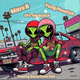 Off The Block (feat. Yung Phoolish) Mars B