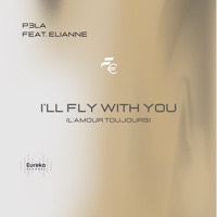 I'll Fly With You (L'Amour Toujours) [feat. Elianne] - Single - P3LA