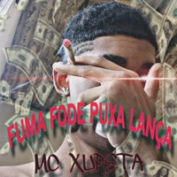 FUMA FODE PUXA LANÇA - Single - MC Xupeta