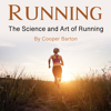 Running: The Science and Art of Running - Cooper Barton