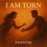 I Am Torn - Single - Fanatiq