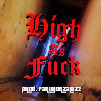 High As Fuck (feat. faqu) - Single