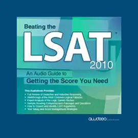 Beating the LSAT 2010 Edition: An Audio Guide to Getting the Score You Need (Unabridged)