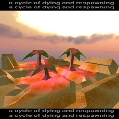 a cycle of dying and respawning