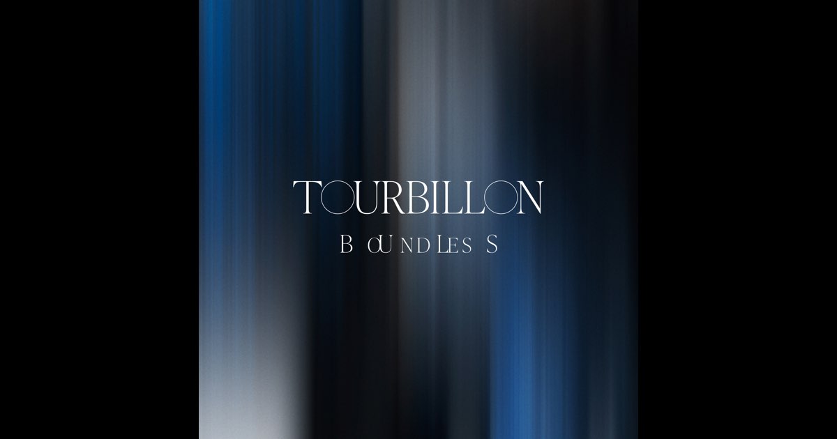 【そらお】Tourbillon/BOUNDLESS+ボイスメッセージ BOUNDLESS - Tourbillonのアルバム - Apple Music