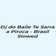 Dj do Baile Te Sarra a Piroca Brazil Slowed Single