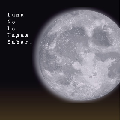 Luna, No Le Hagas Saber - Single