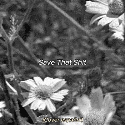 Save That Shit (en español) - Single