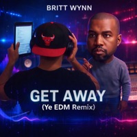 Get Away (Ye EDM Mix) - Single - Britt Wynn