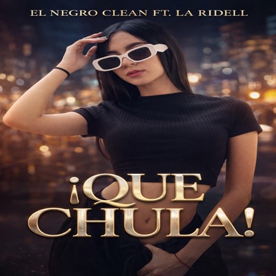 Que Chula (feat. La Ridell) - Single