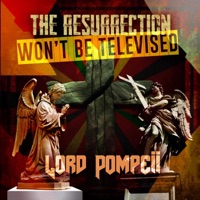 The Ressurection Won't Be Televised (feat. Hank Bilal) - Single - Lord Pompeii